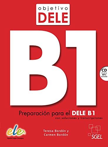 Objetivo DELE B1 ― Nueva edición: Preparación para el DELE B1 con soluciones y transcripciones / Buch mit Audio-CD Objetivo DELE B1 ― Nueva edición: Preparación para el DELE B1 con soluciones y transcripciones / Buch mit Audio-CD