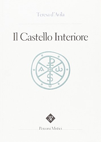 Il castello interiore (Percorsi mistici)