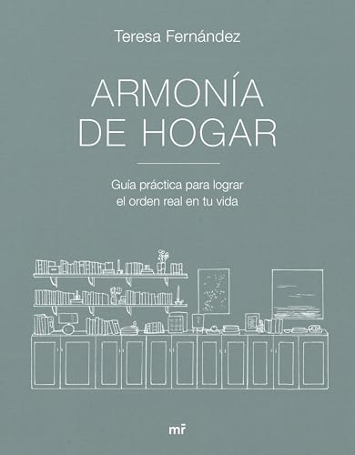 Armonía de hogar: Guía práctica para lograr el orden real en tu vida (MR Estilo de vida) von Ediciones Martínez Roca