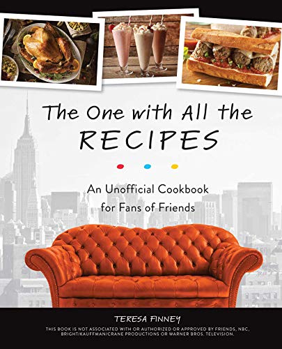 The One with All the Recipes: An Unofficial Cookbook for Fans of Friends von Ulysses Press