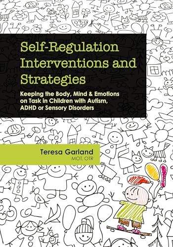 Self-Regulation Interventions and Strategies: Keeping the Body, Mind & Emotions on Task in Children with Autism, ADHD or Sensory Disorders von PESI Publishing & Media