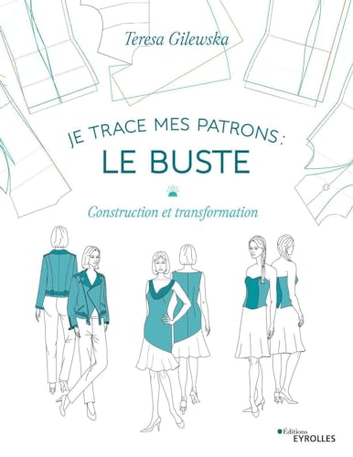 Je trace mes patrons : le buste: Construction et transformation