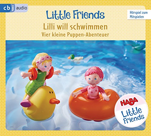 HABA Little Friends – Lilli will schwimmen: Vier kleine Puppen-Abenteuer zum Hören und Mitspielen! (HABA Little Friends Hörspiele, Band 3)