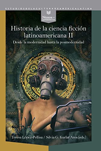 Historia de la ciencia ficción latinoamericana. II, Desde la modernidad hasta la posmodernidad (Nexos y Diferencias. Estudios de la Cultura de América Latina, Band 71) von Redbook Ediciones