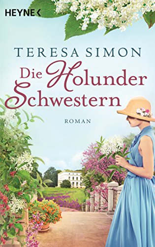 Die Holunderschwestern: Roman von HEYNE