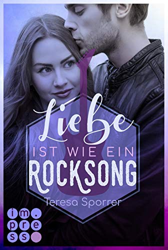 Liebe ist wie ein Rocksong (Die Rockstars-Serie): Musiker-Liebesroman voll unerwarteter Gefühle zwischen Rockstar und Booknerd