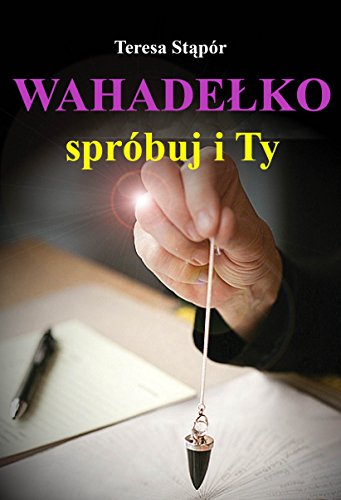 Wahadelko. Sprobuj i ty (EZOTERYKA)