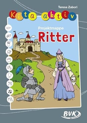 Kita aktiv Projektmappe Ritter (Kita aktiv: alle Bildungsbereiche, inkl. U3)