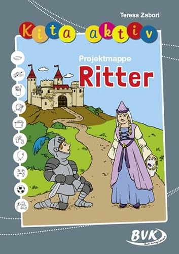 Kita aktiv Projektmappe Ritter (Kita aktiv: alle Bildungsbereiche, inkl. U3) von Buch Verlag Kempen