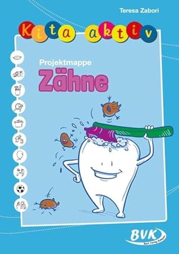 Kita aktiv Projektmappe Zähne (Kita aktiv: für Kindergartenkinder von 2 bis 6 Jahren) Kita aktiv Projektmappe Zähne (Kita aktiv: für Kindergartenkinder von 2 bis 6 Jahren)