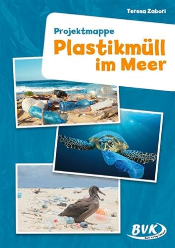 Projektmappe: Plastikmüll im Meer: 4. bis 6. Klasse