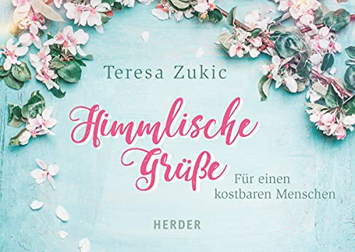 Himmlische Grüße: Für einen kostbaren Menschen Himmlische Grüße: Für einen kostbaren Menschen von VERLAG HERDER GMBH