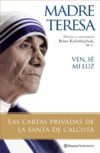 Ven, sé mi luz : las cartas privadas de "la santa de Calcuta" (Planeta Testimonio) von Editorial Planeta