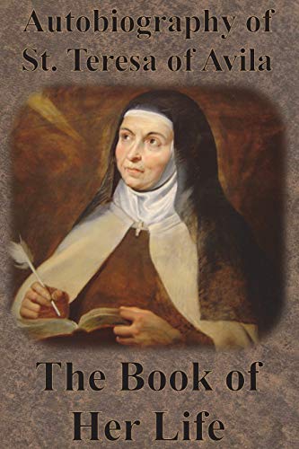 Autobiography of St. Teresa of Avila - The Book of Her Life von Chump Change