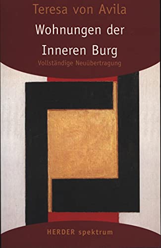 Gesammelte Werke: Wohnungen der Inneren Burg: Vollständige Neuübertragung: Gesammelte Werke Band 4 (HERDER spektrum)