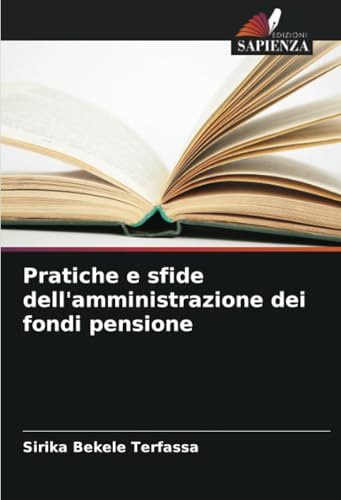 Pratiche e sfide dell'amministrazione dei fondi pensione von Edizioni Sapienza
