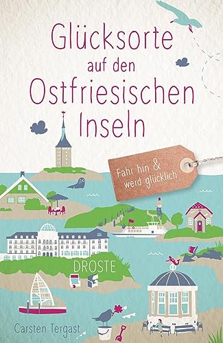 Glücksorte auf den Ostfriesischen Inseln: Fahr hin & werd glücklich