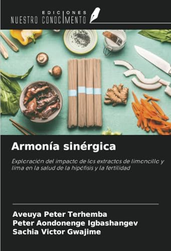 Armonía sinérgica: Exploración del impacto de los extractos de limoncillo y lima en la salud de la hipófisis y la fertilidad Armonía sinérgica: Exploración del impacto de los extractos de limoncillo y lima en la salud de la hipófisis y la fertilidad von Ediciones Nuestro Conocimiento