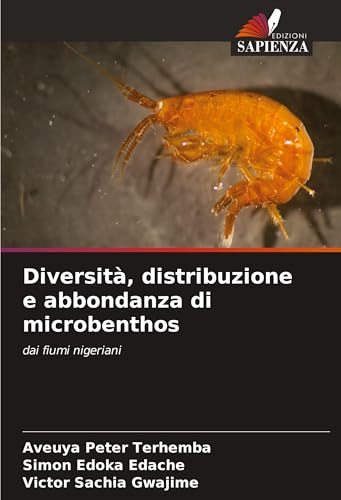 Diversità, distribuzione e abbondanza di microbenthos: dai fiumi nigeriani Diversità, distribuzione e abbondanza di microbenthos: dai fiumi nigeriani von Edizioni Sapienza