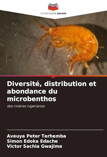 Diversité, distribution et abondance du microbenthos: des rivières nigérianes Diversité, distribution et abondance du microbenthos: des rivières nigérianes von Editions Notre Savoir
