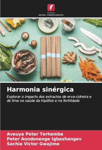 Harmonia sinérgica: Explorar o impacto dos extractos de erva-cidreira e de lima na saúde da hipófise e na fertilidade Harmonia sinérgica: Explorar o impacto dos extractos de erva-cidreira e de lima na saúde da hipófise e na fertilidade von Edições Nosso Conhecimento