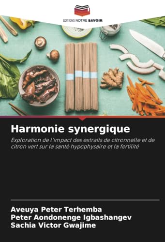 Harmonie synergique: Exploration de l'impact des extraits de citronnelle et de citron vert sur la santé hypophysaire et la fertilité Harmonie synergique: Exploration de l'impact des extraits de citronnelle et de citron vert sur la santé hypophysaire et la fertilité von Editions Notre Savoir