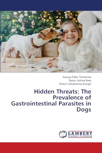 Hidden Threats: The Prevalence of Gastrointestinal Parasites in Dogs Hidden Threats: The Prevalence of Gastrointestinal Parasites in Dogs von LAP LAMBERT Academic Publishing