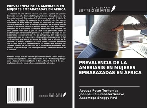 PREVALENCIA DE LA AMEBIASIS EN MUJERES EMBARAZADAS EN ÁFRICA PREVALENCIA DE LA AMEBIASIS EN MUJERES EMBARAZADAS EN ÁFRICA von Ediciones Nuestro Conocimiento