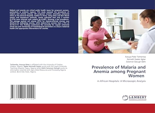 Prevalence of Malaria and Anemia among Pregnant Women: in African Hospitals: A Microscopic Analysis Prevalence of Malaria and Anemia among Pregnant Women: in African Hospitals: A Microscopic Analysis von LAP LAMBERT Academic Publishing