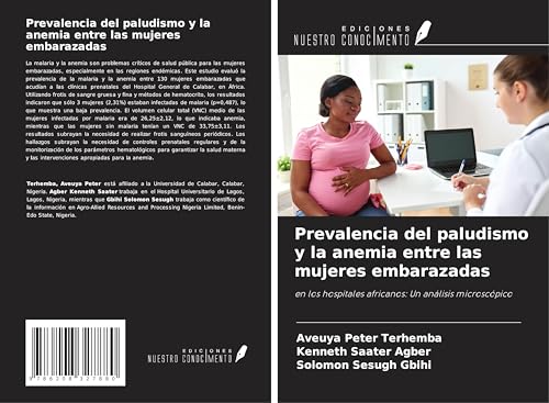Prevalencia del paludismo y la anemia entre las mujeres embarazadas: en los hospitales africanos: Un análisis microscópico Prevalencia del paludismo y la anemia entre las mujeres embarazadas: en los hospitales africanos: Un análisis microscópico von Ediciones Nuestro Conocimiento
