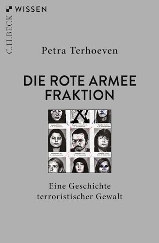Die Rote Armee Fraktion: Eine Geschichte terroristischer Gewalt (C.H.BECK Wissen)