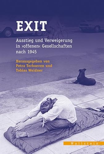 Exit: Ausstieg und Verweigerung in »offenen« Gesellschaften nach 1945 (Veröffentlichungen des zeitgeschichtlichen Arbeitskreises Niedersachsen)