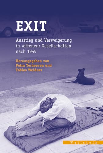 Exit: Ausstieg und Verweigerung in »offenen« Gesellschaften nach 1945 (Veröffentlichungen des zeitgeschichtlichen Arbeitskreises Niedersachsen)