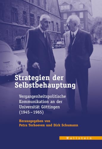 Strategien der Selbstbehauptung: Vergangenheitspolitische Kommunikation an der Universität Göttingen (1945-1965) (Veröffentlichungen des zeitgeschichtlichen Arbeitskreises Niedersachsen) von Wallstein Verlag GmbH