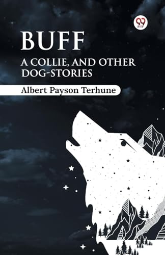 Buff A Collie, and Other Dog-Stories von Double 9 Books