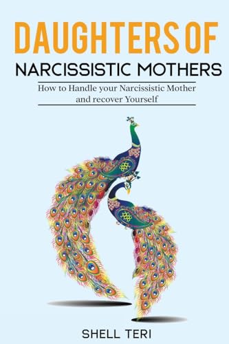 Daughters of Narcissistic Mothers: How to Handle your Narcissistic Mother and recover Yoursel von Lulu.com
