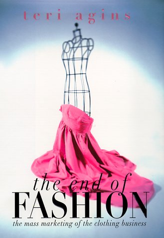 The End of Fashion: The Mass Marketing Of The Clothing Business von William Morrow