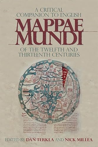 A Critical Companion to English Mappae Mundi of the Twelfth and Thirteenth Centuries (Boydell Studies in Medieval Art and Architecture, 17, Band 17) von Boydell Press