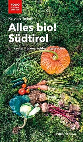 Alles bio! Südtirol: Einkaufen, übernachten, genießen ("Folio - Südtirol erleben")