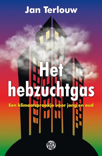 Het hebzuchtgas: een klimaatsprookje voor jong en oud von Uitgeverij De Kring