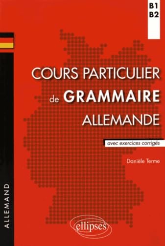 Cours particulier de grammaire allemande (B1-B2): Avec exercices corrigés von ELLIPSES