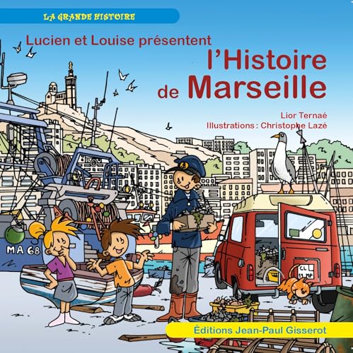 Lucien et Louise présentent l’histoire de Marseille (La grande histoire) von Editions Gisserot