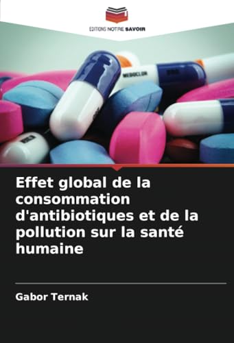 Effet global de la consommation d'antibiotiques et de la pollution sur la santé humaine Effet global de la consommation d'antibiotiques et de la pollution sur la santé humaine