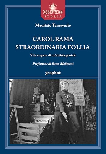 Carol Rama straordinaria follia. Vita e opere di un'artista geniale von Graphot