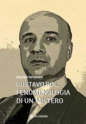 Gustavo Rol, fenomenologia di un mistero (I saggi) von OM