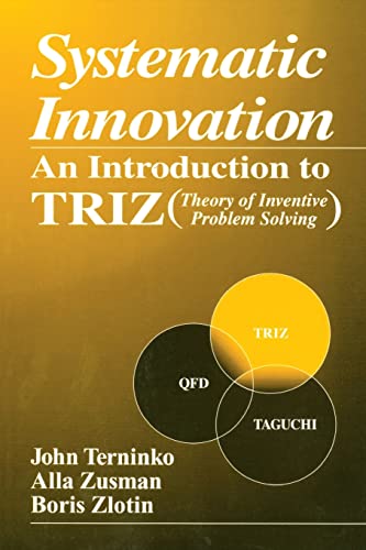 Systematic Innovation: An Introduction to TRIZ (Theory of Inventive Problem Solving) (APICS Series on Resource Management) von CRC Press