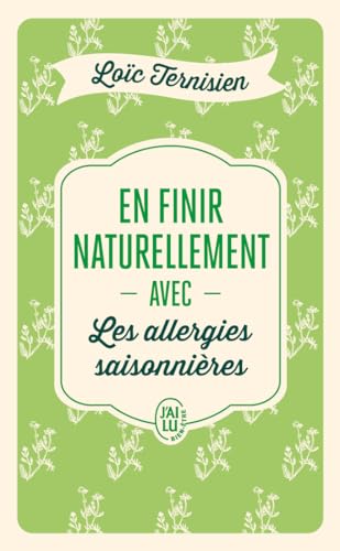 En finir naturellement avec les allergies saisonnières: 1 von J'AI LU