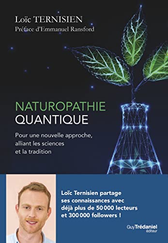 Naturopathie Quantique: Pour une nouvelle approche, alliant les sciences et la tradition von TREDANIEL