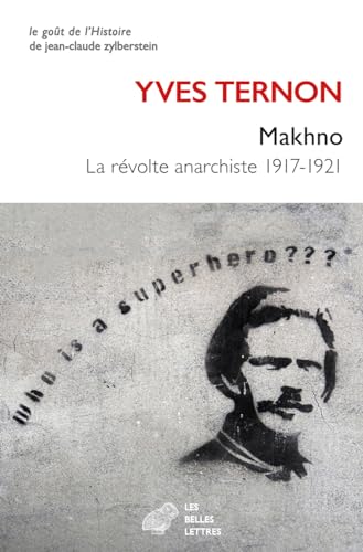 Makhno: La Revolte Anarchiste 1917-1921 (Le Gout De L'histoire) von Les Belles Lettres