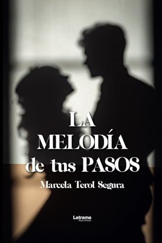 La melodía de tus pasos (Novela romántica, Band 1) La melodía de tus pasos (Novela romántica, Band 1) von Letrame sl